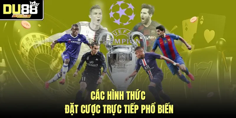 Các hình thức đặt cược trực tiếp phổ biến