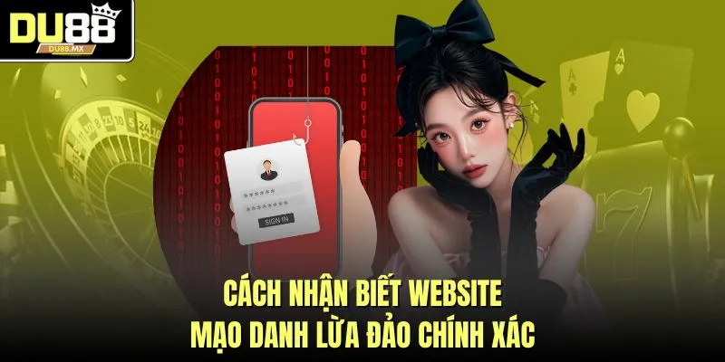 Cách nhận biết website mạo danh lừa đảo chính xác