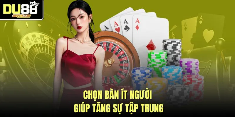 Chọn bàn ít người giúp tăng sự tập trung