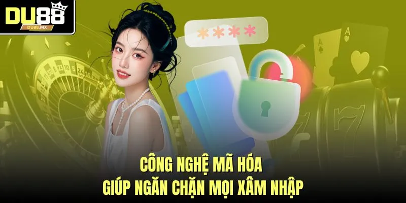 Công nghệ mã hóa giúp ngăn chặn mọi xâm nhập