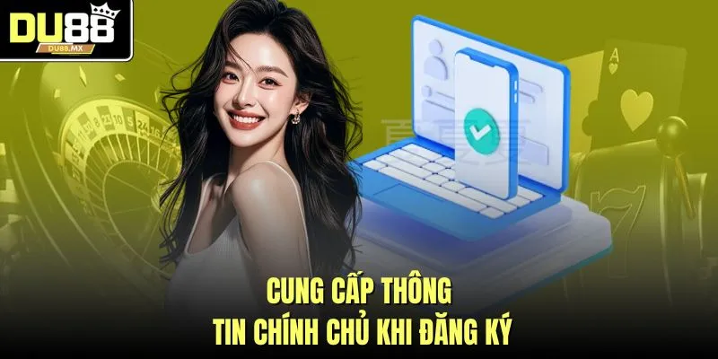 Cung cấp thông tin chính chủ khi đăng ký