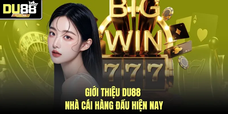 Giới thiệu DU88 - Nhà cái hàng đầu hiện nay