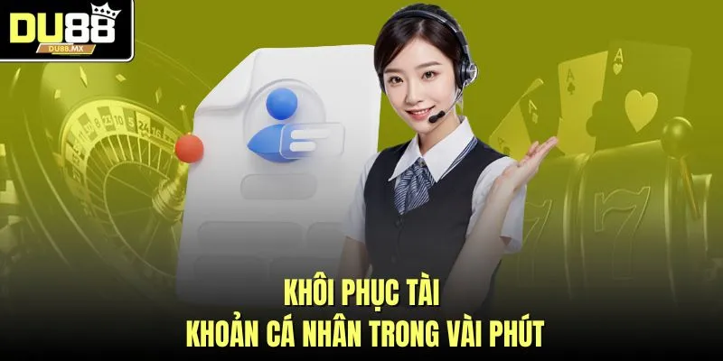 Khôi phục tài khoản cá nhân trong vài phút