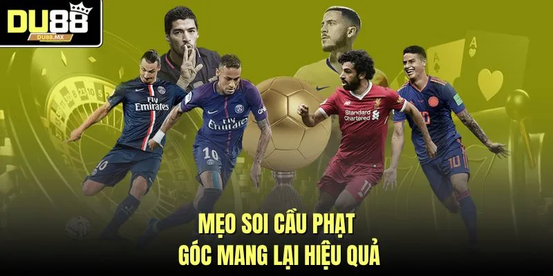 Mẹo soi cầu phạt góc mang lại hiệu quả