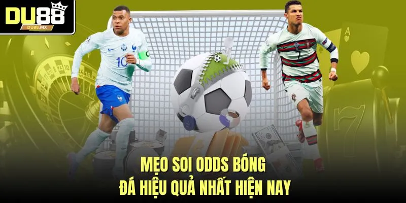 Mẹo soi odds bóng đá hiệu quả nhất hiện nay