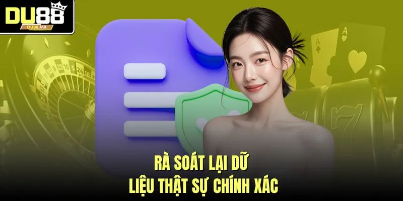 Rà soát lại dữ liệu thật sự chính xác