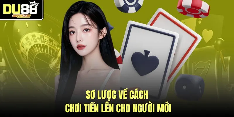 Sơ lược về cách chơi tiến lên cho người mới