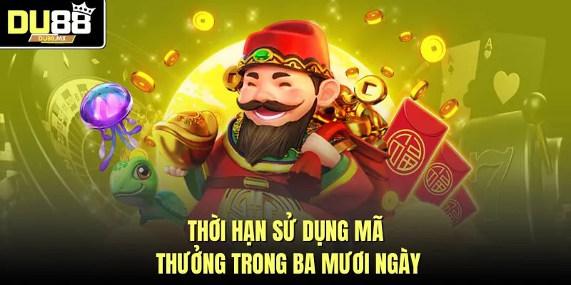 Thời hạn sử dụng mã thưởng trong ba mươi ngày