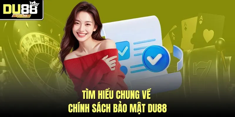 Tìm hiểu chung về chính sách bảo mật DU88