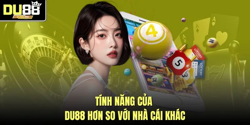 Tính năng của DU88 hơn so với nhà cái khác